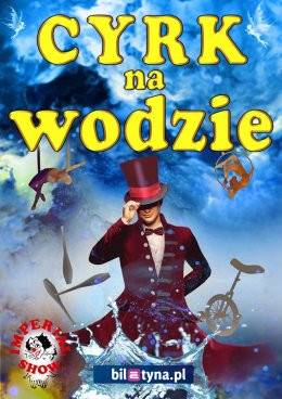 Łomża Wydarzenie Inne wydarzenie Cyrk na wodzie Imperial Show