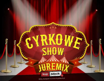 Ostrów Mazowiecka Wydarzenie Inne wydarzenie Cyrk Juremix - Nowoczesny spektakl cyrkowy z udziałem artystów z nowego programu TTV