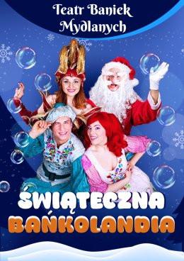Łomża Wydarzenie Inne wydarzenie TEATR BANIEK MYDLANYCH - Świąteczna Bańkolandia