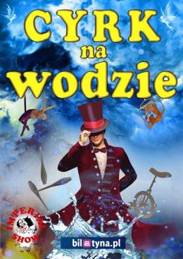 Łomża Wydarzenie Inne wydarzenie Cyrk na wodzie Imperial Show